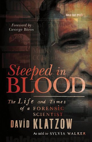 Steeped in Blood: The Life and Times of a Forensic Scientist David Klatzow and Sylvia Walker